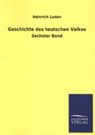 Heinrich Luden - Geschichte des teutschen Volkes. Bd.6