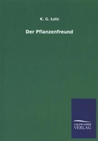 K G Lutz, K. G. Lutz - Der Pflanzenfreund