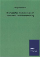 Hugo Winckler - Die Gesetze Hammurabis in Umschrift und Übersetzung
