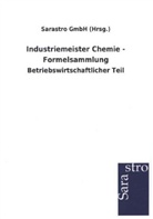 Sarastro GmbH (Hrsg ), Sarastro GmbH (Hrsg., Sarastro GmbH (Hrsg. ) - Industriemeister Chemie - Formelsammlung