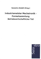 Sarastro GmbH (Hrsg ), Sarastro GmbH (Hrsg., Sarastro GmbH (Hrsg. ) - Industriemeister Mechatronik - Formelsammlung