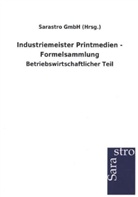 Sarastro GmbH (Hrsg ), Sarastro GmbH (Hrsg., Sarastro GmbH (Hrsg. ) - Industriemeister Printmedien - Formelsammlung