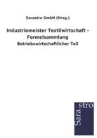 Sarastro GmbH (Hrsg ), Sarastro GmbH (Hrsg., Sarastro GmbH (Hrsg. ) - Industriemeister Textilwirtschaft - Formelsammlung