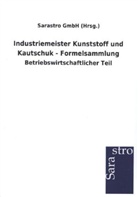 Sarastro GmbH (Hrsg ), Sarastro GmbH (Hrsg., Sarastro GmbH (Hrsg. ) - Industriemeister Kunststoff und Kautschuk - Formelsammlung