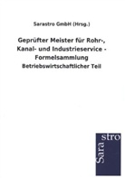 Sarastro GmbH (Hrsg ), Sarastro GmbH (Hrsg., Sarastro GmbH (Hrsg. ) - Geprüfter Meister für Rohr-, Kanal- und Industrieservice - Formelsammlung