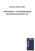 Sarastro GmbH (Hrsg ), Sarastro GmbH (Hrsg., Sarastro GmbH (Hrsg. ) - Netzmeister - Formelsammlung