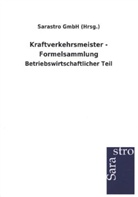 Sarastro GmbH (Hrsg ), Sarastro GmbH (Hrsg., Sarastro GmbH (Hrsg. ) - Kraftverkehrsmeister - Formelsammlung