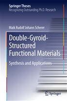Maik R. J. Scherer, Maik Rudolf Johann Scherer - Double-Gyroid-Structured Functional Materials