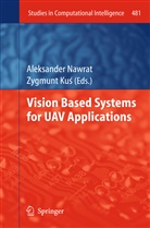 Zygmunt Ku, Kus, Kus, Zygmunt Kus, Zygmunt Kuś, Aleksande Nawrat... - Vision Based Systemsfor UAV Applications