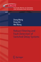Pen Shi, Peng Shi, Don Wang, Dong Wang, Wei Wang - Robust Filtering and Fault Detection of Switched Delay Systems