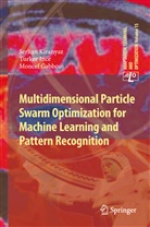 Moncef Gabbouj, Turke Ince, Turker Ince, Serka Kiranyaz, Serkan Kiranyaz - Multidimensional Particle Swarm Optimization for Machine Learning and Pattern Recognition