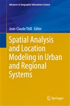 Jean- Thill, Jean-Claud Thill, Jean-Claude Thill - Spatial Analysis and Location Modeling in Urban and Regional Systems