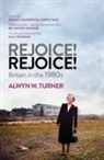 Alwyn Turner, Alwyn W Turner, Alwyn W. Turner, Turner Alwyn W. - Rejoice! Rejoice!