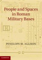 Penelope M Allison, Penelope M. Allison, Penelope M. (Australian Research Council Allison, Penelope M. (University of Leicester) Allison, Allison Penelope M. - People and Spaces in Roman Military Bases