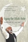 Haroon K. Ullah, Haroon K. Ullah - Vying for Allahs Vote