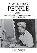 Steven A. Reich - Working People - A History of African American Workers Since Emancipation