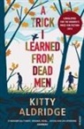 Kitty Aldridge - A Trick I Learned from Dead Men