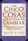 David Richo - Las cinco cosas que no podemos cambiar : y la felicidad que hallamos cuando lo aceptamos