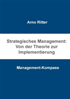 Arno Ritter - Strategisches Management: Von der Theorie zur Implementierung