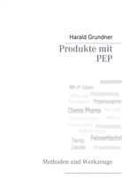 Haral Grundner, Harald Grundner - Produkte mit PEP entwickeln