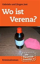 Gabriel Jost, Gabriele Jost, Jürgen Jost - Die Taunus-Ermittler, Band 4 - Wo ist Verena?