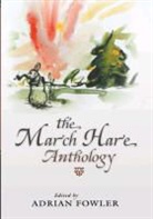 Adrian Fowler, Adrian Fowler - The March Hare Anthology
