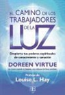 Doreen Virtue - El camino de los trabajadores de la luz : despierta tus poderes espirituales de conocimiento y sanación