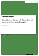 Franziska Schmidt - Erich Kästners Kinderbuch 'Pünktchen und Anton' und dessen Verfilmungen