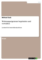 Michael Sack - Wohnungseigentum begründen und verwalten