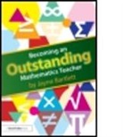 Jayne Bartlett, Jayne (Independent Trainer and Consultan Bartlett, Jayne (Independent Trainer and Consultant Bartlett, Bartlett Jayne - Becoming an Outstanding Mathematics Teacher