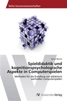 Quirin Münch - Spieldidaktik und kognitionspsychologische Aspekte in Computerspielen
