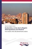 Alexandra Delgado Jiménez - Evolución y crisis de la Región Metropolitana de Madrid