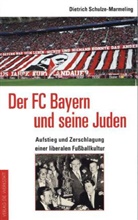 Schulze-Marmeling, Dietrich Schulze-Marmeling - Der FC Bayern und seine Juden