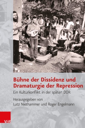 ENGELMANN,  Engelmann, Roger Engelmann, Lut Niethammer, Lutz Niethammer - Bühne der Dissidenz und Dramaturgie der Repression - Ein Kulturkonflikt in der späten DDR