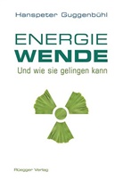 Hanspeter Guggenbühl - Die Energiewende