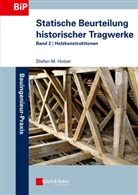 Stefan Holzer, Stefan M Holzer, Stefan M. Holzer - Statische Beurteilung historischer Tragwerke: Holzkonstruktionen