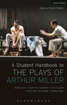 Alan Ackerman, Alan (Associate Professor of English Ackerman, Enoch Brater, Enoch Abbotson Brater, Enoch Brater - A Student Handbook to the Plays of Arthur Miller