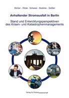 Karl Boehme, Sarah Geißler, Claudiu Ohder, Claudius Ohder, Benedik Schweer, Benedikt Schweer... - Anhaltender Stromausfall in Berlin Stand und Entwicklungsperspektiven des Krisen- und Katastrophenmanagements