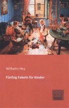 Wilhelm Hey - Fünfzig Fabeln für Kinder