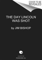 Jim Bishop - The Day Lincoln Was Shot