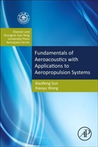 Xiaodong Jing, Xiaofeng Sun, Xiaofeng (Professor of Aerospace Engineering and Director of the Fluid and Acoustic Engineering Laboratory Sun, Xiaofeng/ Jing Sun, Sun Xiaofeng, Xiaoyu Wang... - Aeroacoustics
