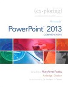 Sallie Dodson, Rebecca Lawson, Mary Anne Poatsy, Mary Anne Poatsy, Amy Rutledge, Mary Anne Poatsy - Exploring: Microsoft PowerPoint 2013, Comprehensive