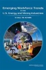 Board on Earth Sciences &amp; Resources, Board On Earth Sciences And Resources, Board On Higher Education And Workforce, Committee on Earth Resources, Division On Earth And Life Studies, National Research Council... - Emerging Workforce Trends in the U.S. Energy and Mining Industries