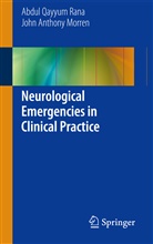 John A. Morren, John Anthony Morren, Abdul Q. Rana, Abdul Qayyu Rana, Abdul Qayyum Rana - Neurological Emergencies in Clinical Practice