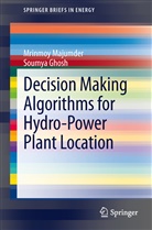 Soumya Ghosh, Mrinmo Majumder, Mrinmoy Majumder - Decision Making Algorithms for Hydro-Power Plant Location
