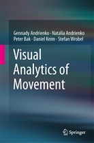 Gennad Andrienko, Gennady Andrienko, Natali Andrienko, Natalia Andrienko, Peter Bak, Peter e Bak... - Visual Analytics of Movement