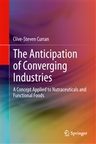 Curran, Clive-Steven Curran - The Anticipation of Converging Industries