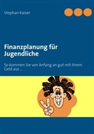 Stepha Kaiser, Stephan Kaiser - Finanzplanung für Jugendliche