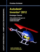 Christian Schlieder - Autodesk Inventor 2012 - Einsteiger-Tutorial