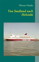 Werner Hanke - Von Småland nach Helsinki